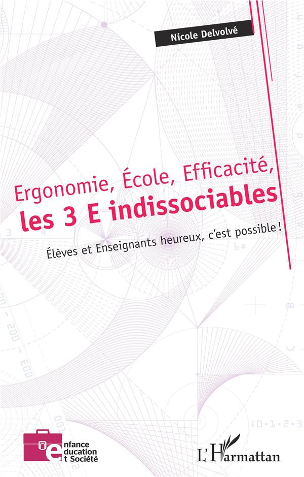 Ergonomie, Ecole, Efficacité, les 3 E indissociables. Elèves et enseignants heureux, c'est possible