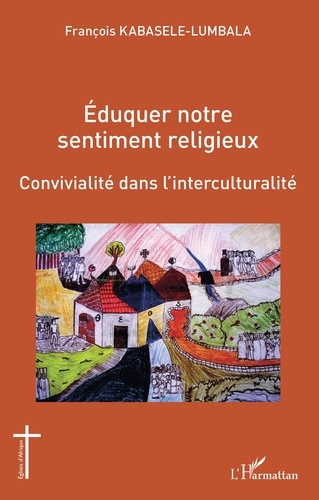Eduquer notre sentiment religieux. Convivialité dans l'interculturalité