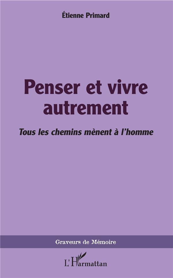 Penser et vivre autrement. Tous les chemins mènent à l'homme