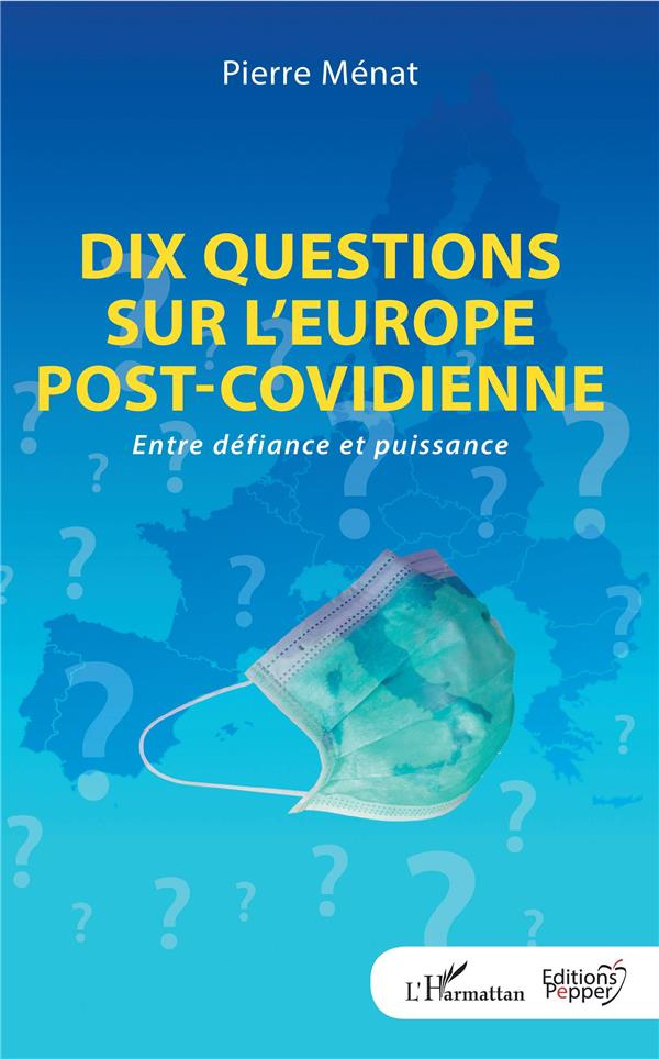 Dix questions sur l'Europe post-covidienne. Entre défiance et puissance