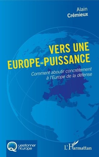 Vers une Europe-puissance. Comment aboutir concrètement à l'Europe de la défense