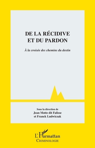 De la récidive et du pardon. A la croisée des chemins du destin