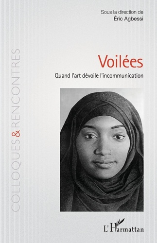 Voilées. Quand l'art dévoile l'incommunication