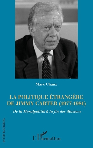 La politique étrangère de Jimmy Carter (1977-1981). De la Moralpolitik à la fin des illusions