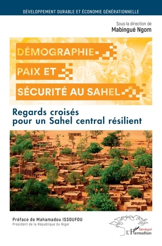 Démographie, paix et sécurité au Sahel. Regards croisés pour un Sahel central résilient