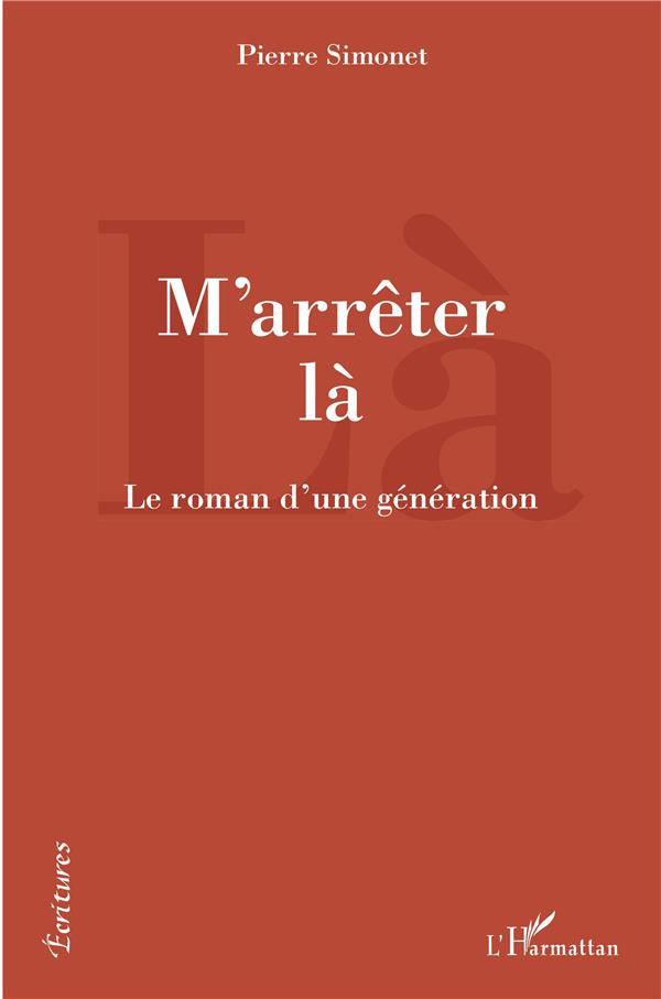 M'arrêter là. Le roman d'une génération