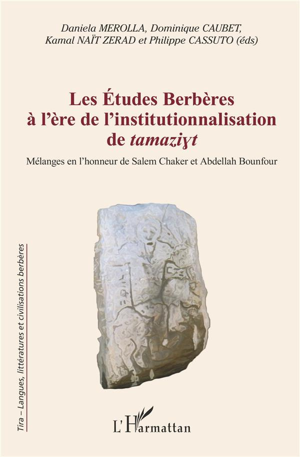 Les études berbères à l'ère de l'institutionnalisation de tamaziyt. Mélanges en l'honneur de Salem C