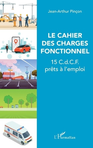 Le cahier des charges fonctionnel. 15 C.d.C.F. prêts à l'emploi