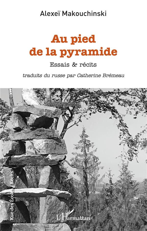 Au pied de la pyramide. Essais & récits