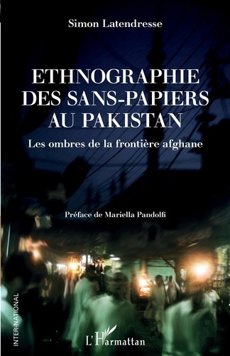 Ethnographie des sans-papiers au Pakistan. Les ombres de la frontière afghane