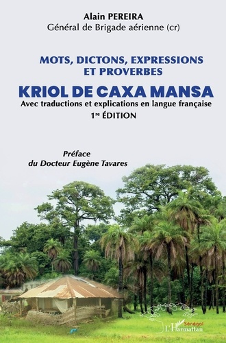 Mots, dictions, expressions et proverbes Kriol de Caxa Mansa. Avec traduction et explications en lan