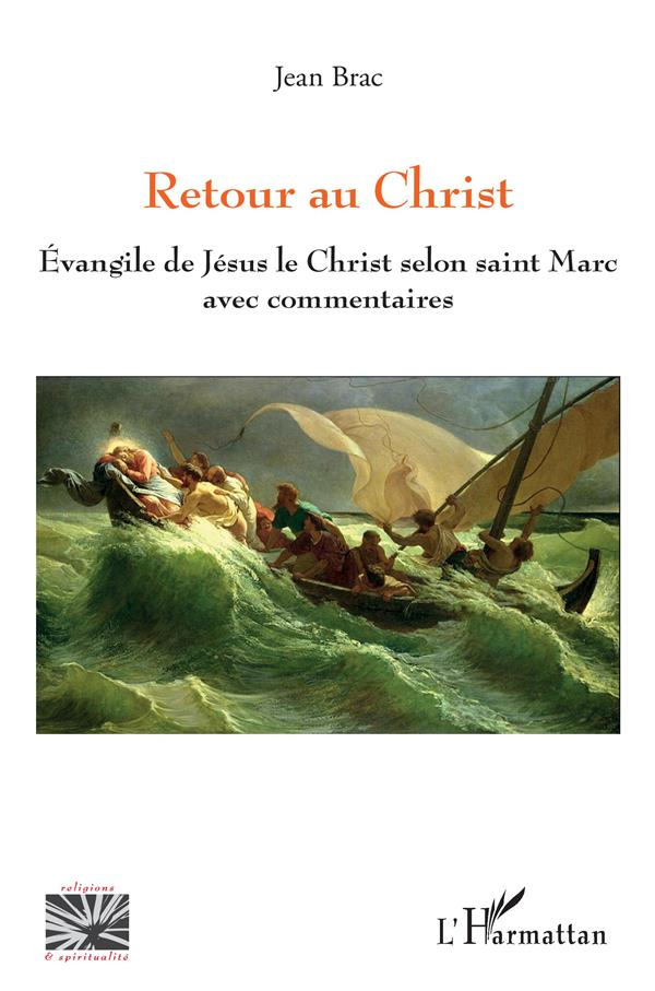 Retour au Christ. Evangile de Jésus le Christ selon saint Marc avec commentaires