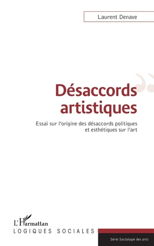 Désaccords artistiques. Essai sur l'origine des désaccords politiques et esthétiques sur l'art