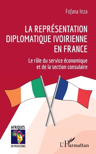 La représentation diplomatique ivoirienne en France. Le rôle du service économique et de la section