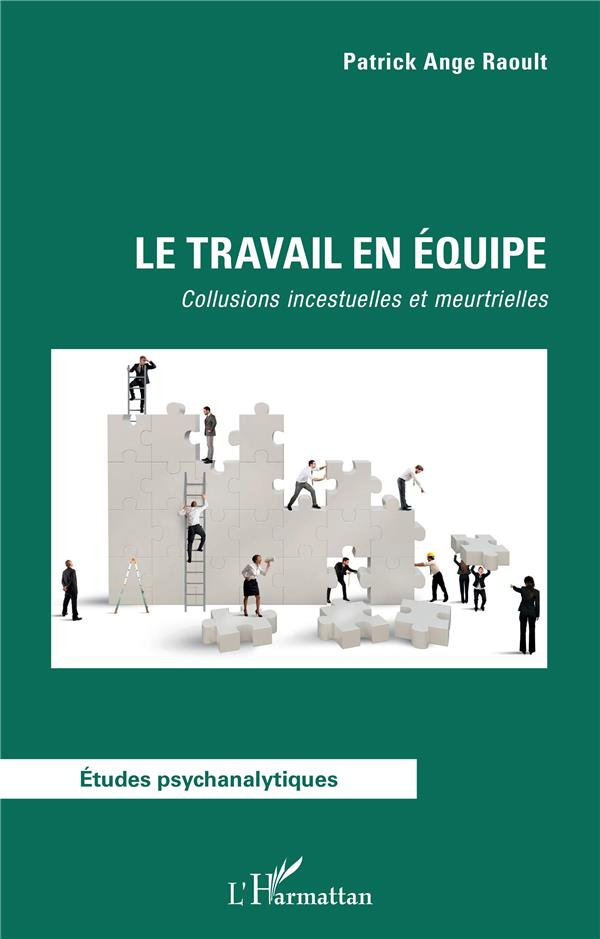 Le travail en équipe. Collusions incestuelles et meurtrielles