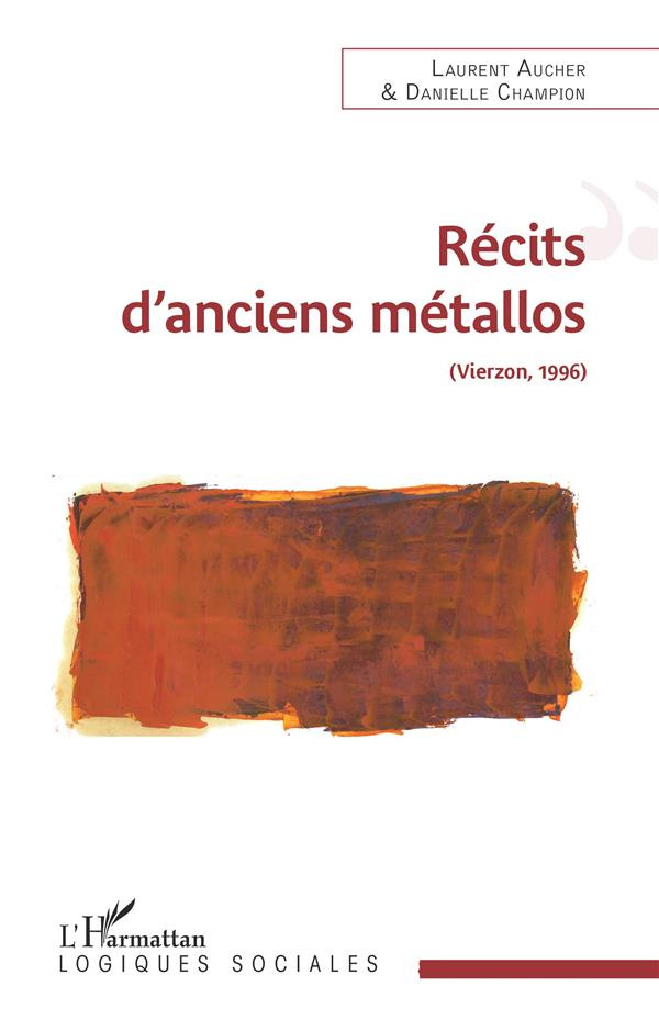 Récits d'anciens métallos. (Vierzon, 1996)