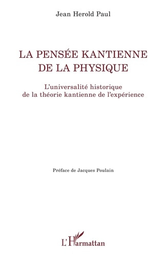 La pensée kantienne de la physique. L'universalité historique de la théorie kantienne de l'expérienc