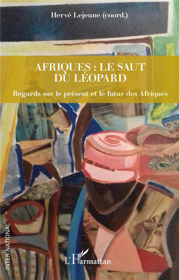 Afriques : le saut du léopard. Regards sur le présent et le futur des Afriques