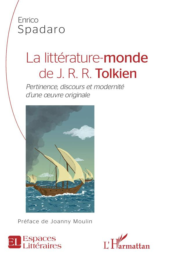 La littérature-monde de J.R.R. Tolkien. Pertinence, discours et modernité d'une oeuvre originale