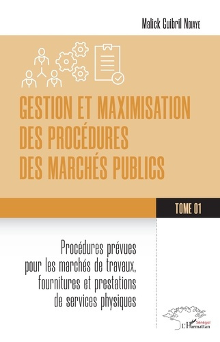 Gestion et maximisation des procédures des marchés publics Tome 1. Procédures prévues pour les march