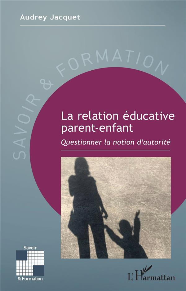La relation éducative parent-enfant. Questionner la notion d'autorité