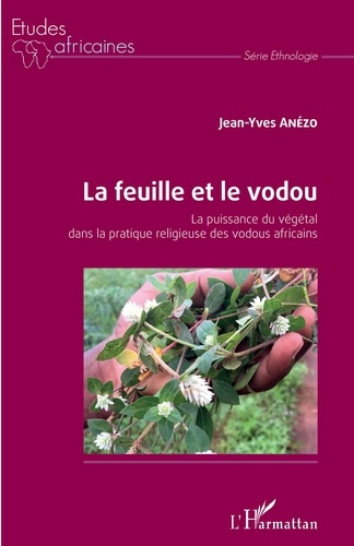 La feuille et le vodou. La puissance du végétal dans la pratique religieuse des vodous africains