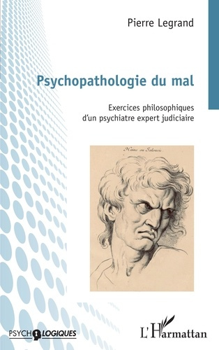 Psychopathologie du mal. Exercices philosophiques d'un psychiatre expert judiciaire