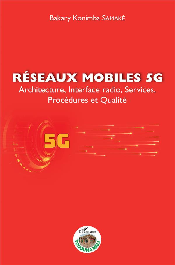 Réseaux mobiles 5G. Architecture, interface radio, services, procédures et qualité