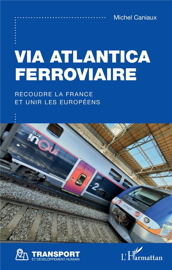 Via Atlantica ferroviaire. Recoudre la France et unir les Européens