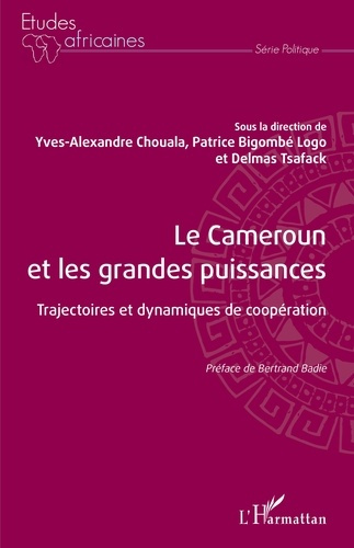 Le Cameroun et les grandes puissances. Trajectoires et dynamiques de coopération