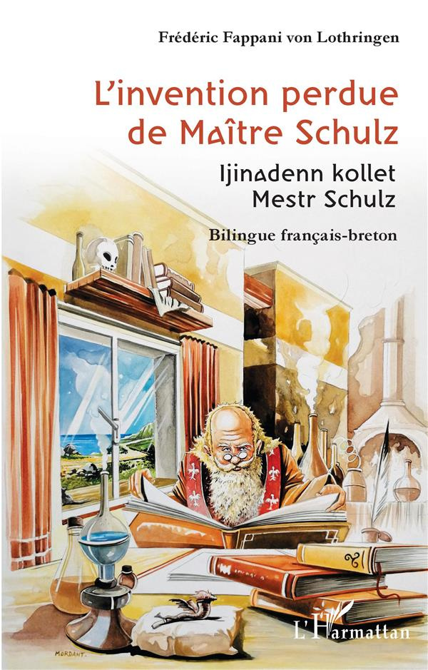 L'invention perdue de Maître Schulz. Edition bilingue français-breton