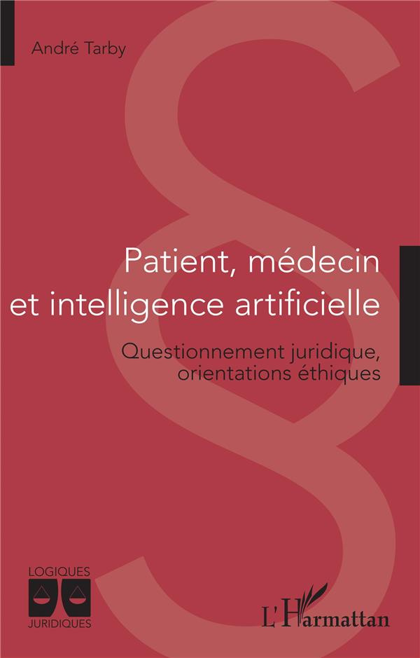 Patient, médecin et intelligence artificielle. Questionnement juridique, orientations éthiques