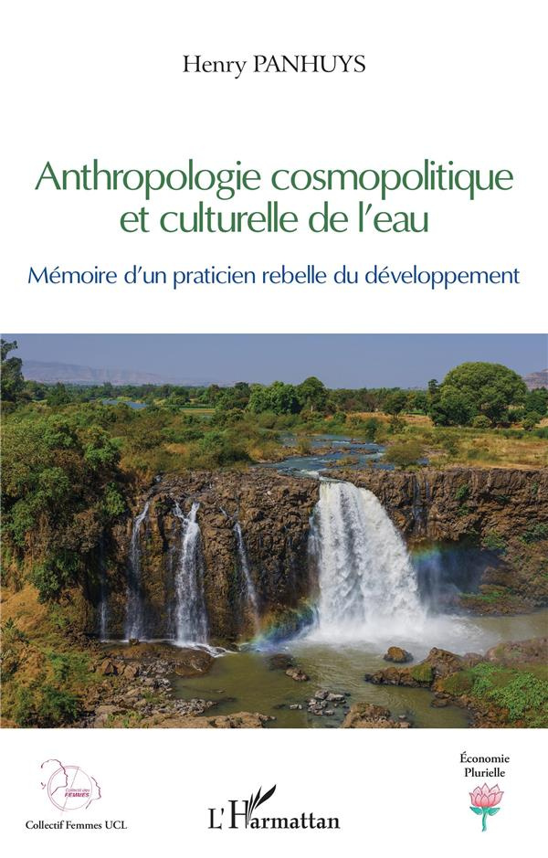 Anthropologie cosmopolitique et culturelle de l'eau. Mémoire d'un praticien rebelle du développement