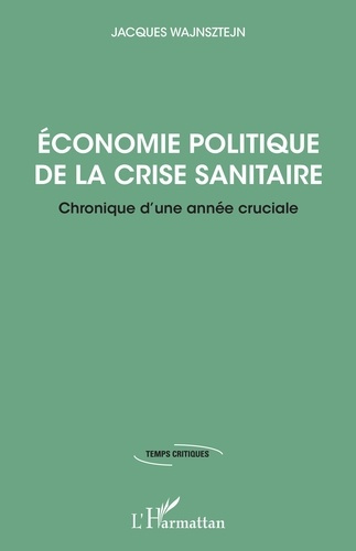 Economie politique de la crise sanitaire. Chronique d'une année cruciale