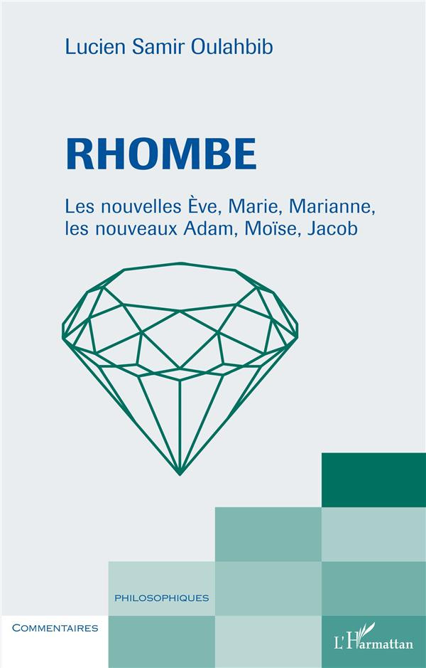 Rhombe. Les nouvelles Eve, Marie, Marianne, les nouveaux Adam, Moïse, Jacob