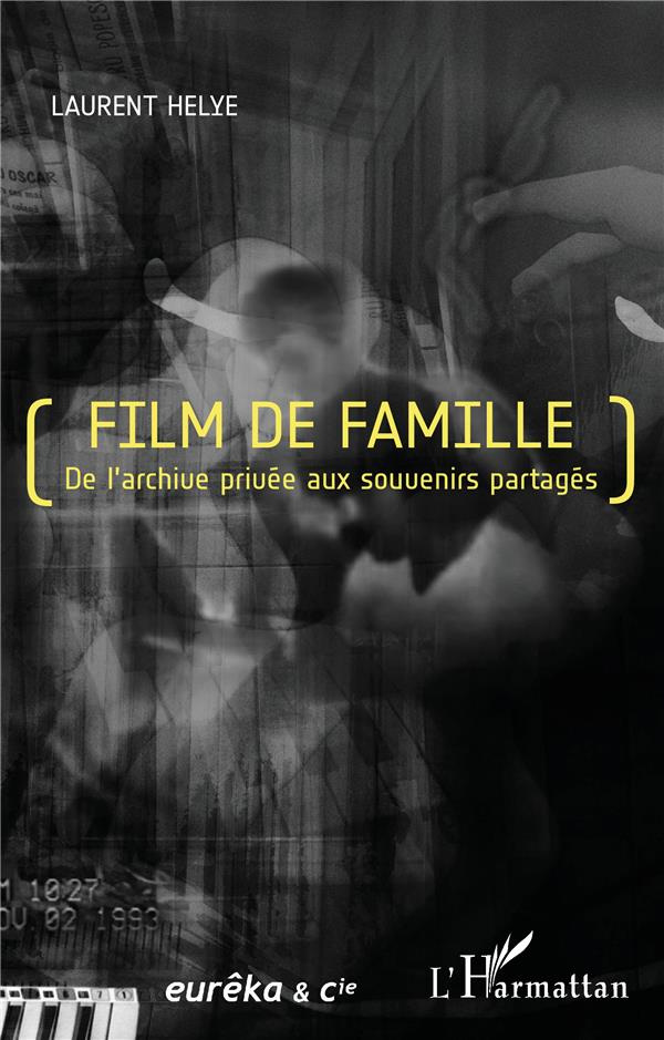 Film de famille. De l'archive privée aux souvenirs partagés