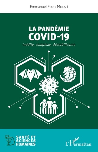 La pandémie Covid-19. Inédite, complexe, déstabilisante