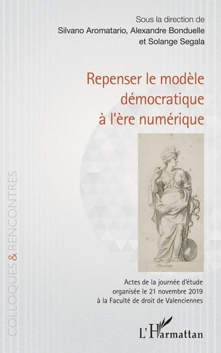 Repenser le modèle démocratique à l'ère numérique. Actes de la journée d'étude organisée le 21 novem
