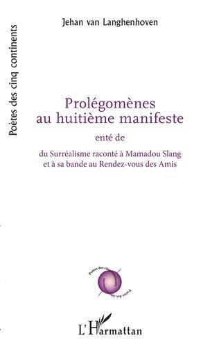 Prolégomènes au huitième manifeste. Enté de Du Surréalisme raconté à Mamadou Slang et à sa bande au