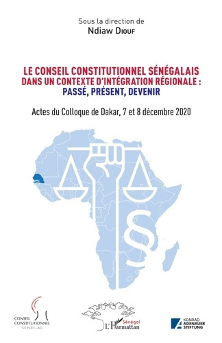 Le conseil constitutionnel sénégalais dans un contexte d'intégration régionale : passé, présent, dev