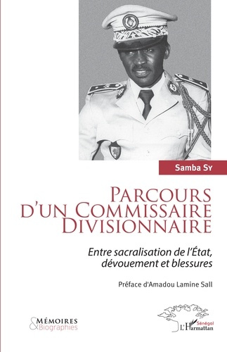 Parcours d'un Commissaire Divisionnaire. Entre sacralisation de l'Etat, dévouement et blessures