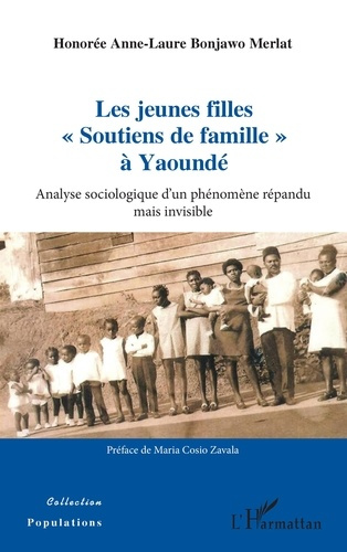 Les jeunes filles "Soutiens de famille" à Yaoundé. Analyse sociologique d'un phénomène répandu mais