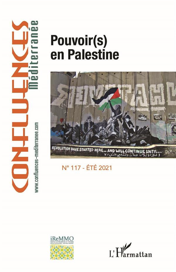 Confluences Méditerranée N° 117, été 2021 : Pouvoir(s) en Palestine. Textes en français et anglais
