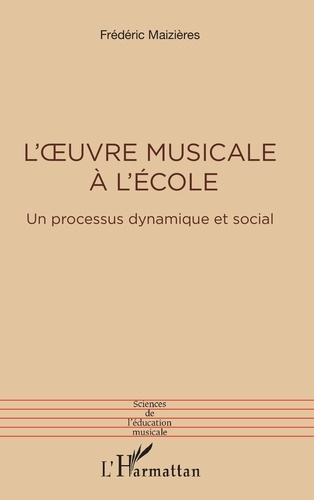 L'oeuvre musicale à l'école. Un processus dynamique et social