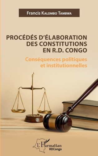 Procédés d'élaboration des constitutions en R.D. Congo. Conséquences politiques