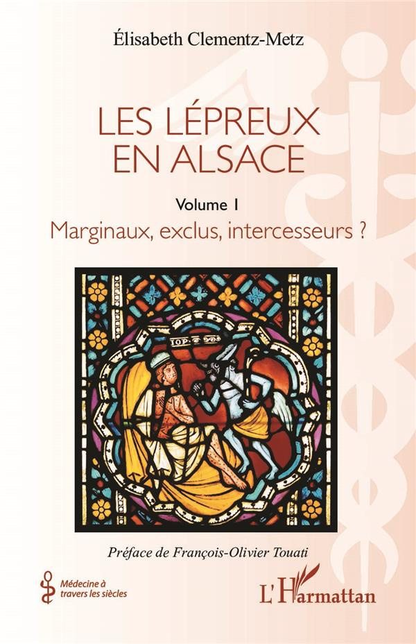 Les lépreux en Alsace. 1 Marginaux, exclus, intercesseurs ?