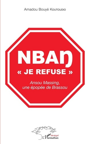Nban "je refuse". Ansou Massing, une épopée de Brassou