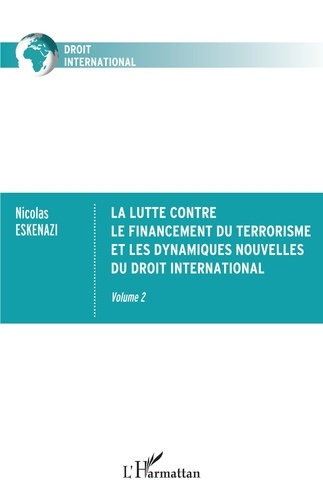 La lutte contre le financement du terrorisme et les dynamiques nouvelles du droit international. Vol