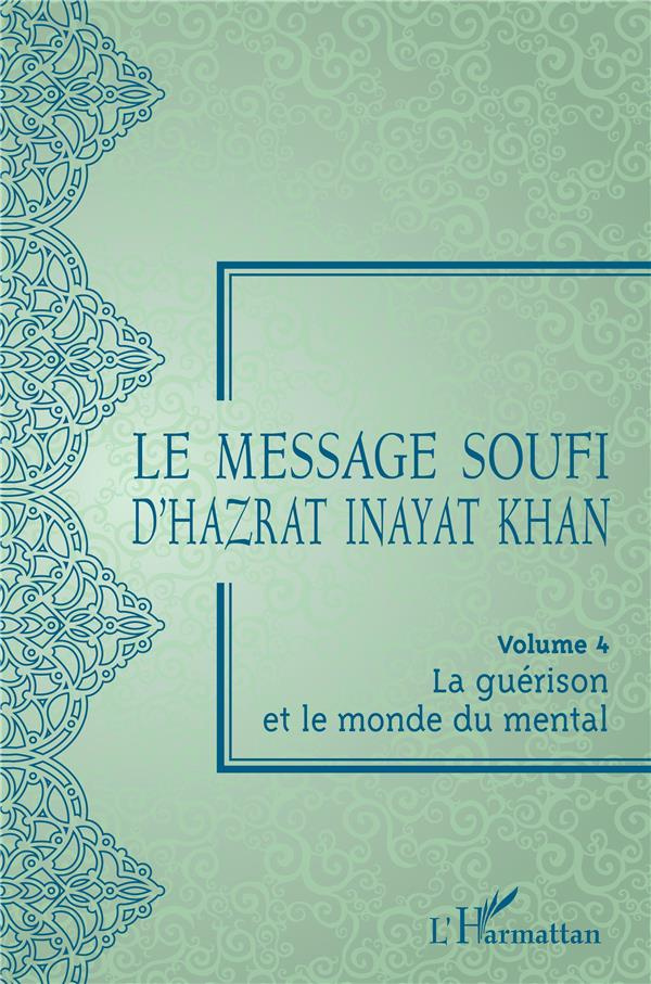 Le message soufi d'Hazrat Inayat Khan. Volume 4, La guérison et le monde du mental
