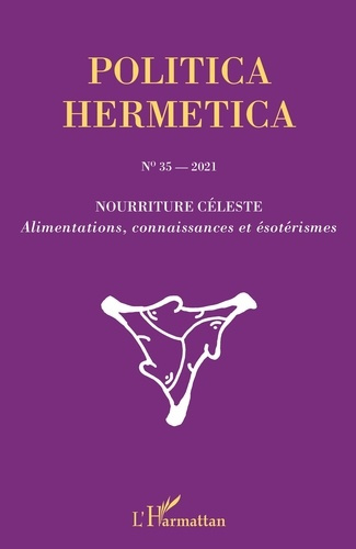 Politica Hermetica N° 35/2021 : Nourriture céleste. Alimentations, connaissances et ésotérismes